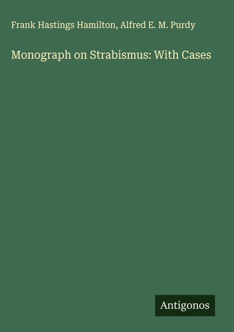 Frank Hastings Hamilton: Monograph on Strabismus: With Cases, Buch
