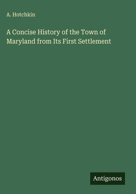 A. Hotchkin: A Concise History of the Town of Maryland from Its First Settlement, Buch