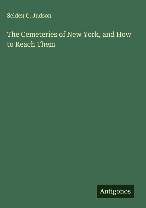 Selden C. Judson: The Cemeteries of New York, and How to Reach Them, Buch