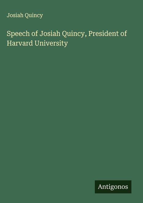 Josiah Quincy: Speech of Josiah Quincy, President of Harvard University, Buch