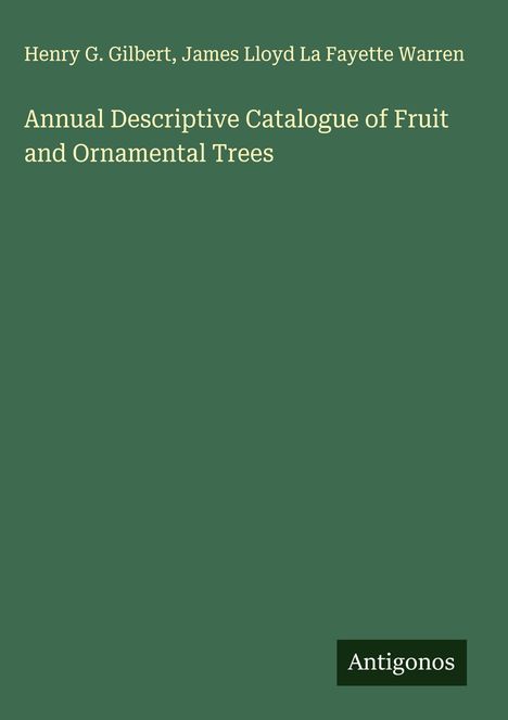 Henry G. Gilbert: Annual Descriptive Catalogue of Fruit and Ornamental Trees, Buch