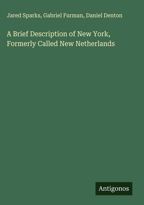Jared Sparks: A Brief Description of New York, Formerly Called New Netherlands, Buch