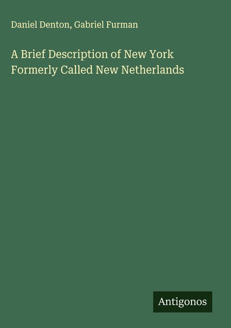 Daniel Denton: A Brief Description of New York Formerly Called New Netherlands, Buch