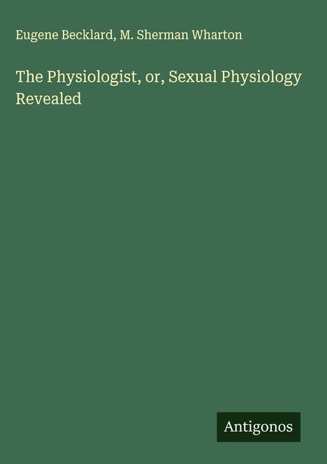 Eugene Becklard: The Physiologist, or, Sexual Physiology Revealed, Buch
