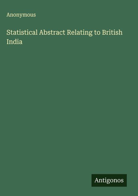 Anonymous: Statistical Abstract Relating to British India, Buch