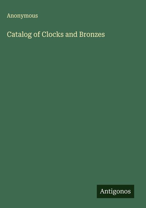 Anonymous: Catalog of Clocks and Bronzes, Buch