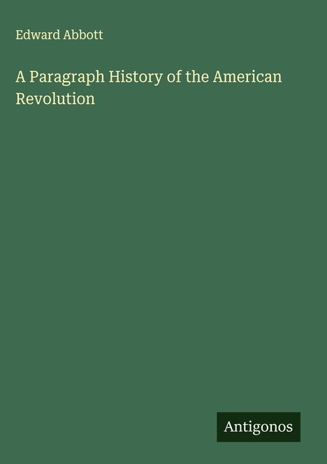 Edward Abbott: A Paragraph History of the American Revolution, Buch