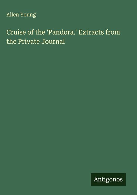 Allen Young: Cruise of the 'Pandora.' Extracts from the Private Journal, Buch