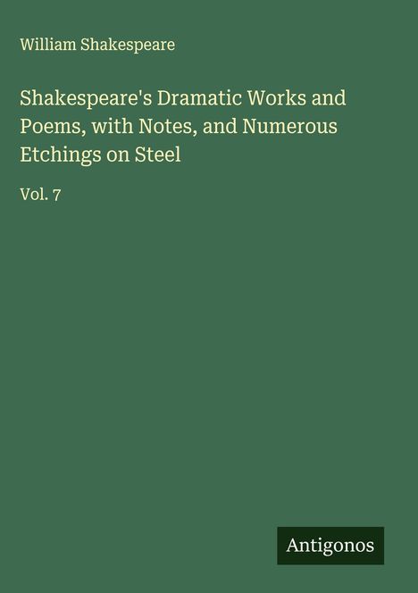 William Shakespeare: Shakespeare's Dramatic Works and Poems, with Notes, and Numerous Etchings on Steel, Buch
