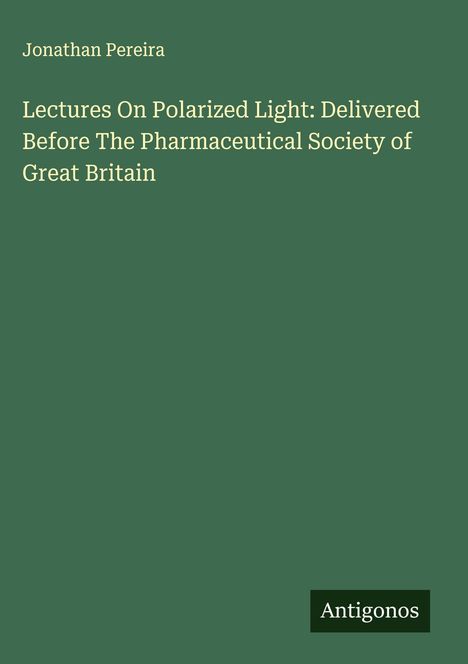 Jonathan Pereira: Lectures On Polarized Light: Delivered Before The Pharmaceutical Society of Great Britain, Buch