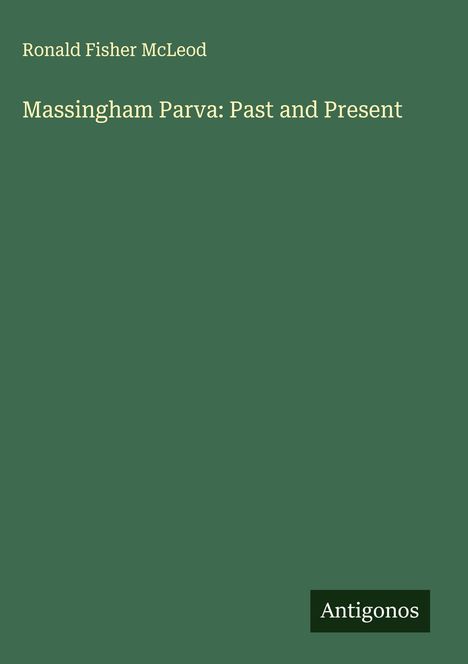 Ronald Fisher McLeod: Massingham Parva: Past and Present, Buch