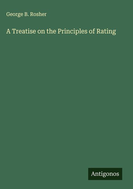 George B. Rosher: A Treatise on the Principles of Rating, Buch