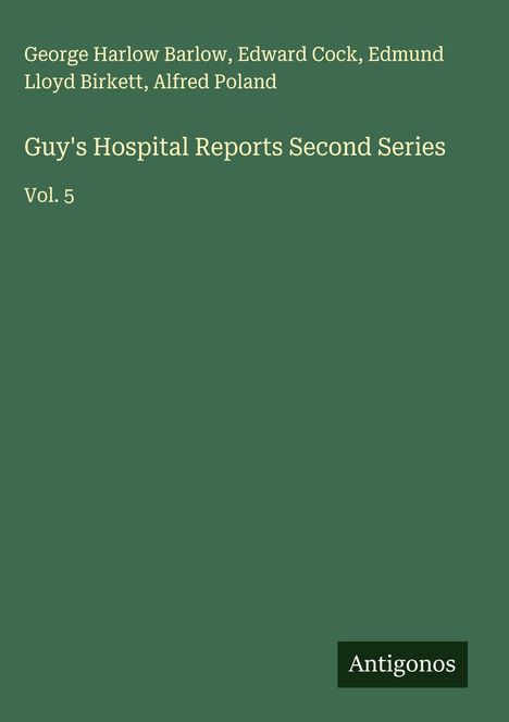 George Harlow Barlow: Guy's Hospital Reports Second Series, Buch