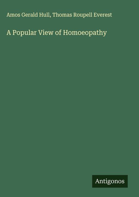 Amos Gerald Hull: A Popular View of Homoeopathy, Buch