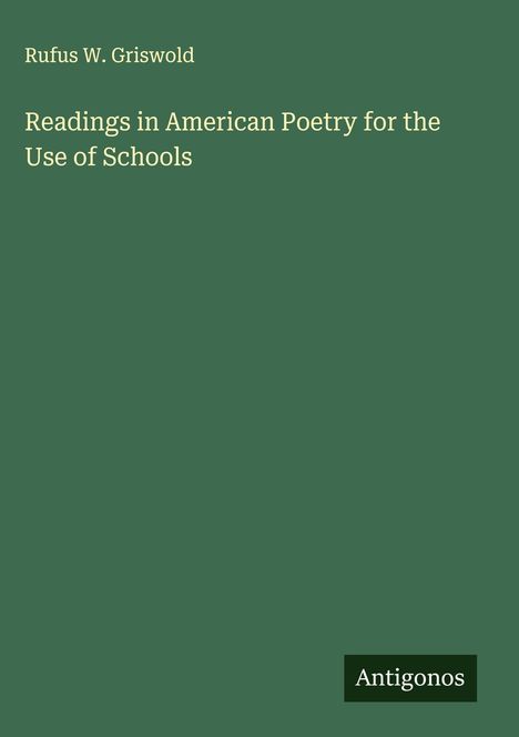 Rufus W. Griswold: Readings in American Poetry for the Use of Schools, Buch