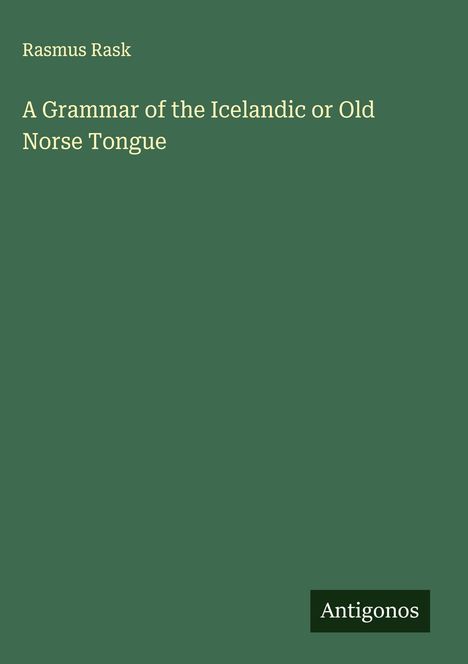 Rasmus Rask: A Grammar of the Icelandic or Old Norse Tongue, Buch