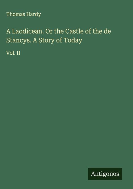 Thomas Hardy: A Laodicean. Or the Castle of the de Stancys. A Story of Today, Buch