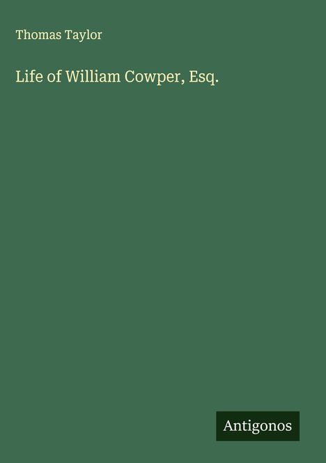 Thomas Taylor: Life of William Cowper, Esq., Buch