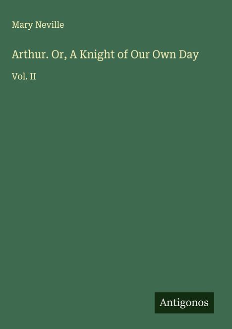 Mary Neville: Arthur. Or, A Knight of Our Own Day, Buch
