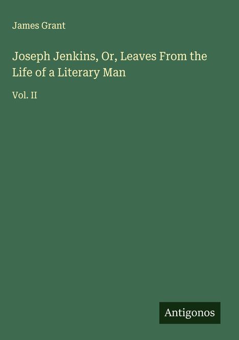 James Grant (geb. 1954): Joseph Jenkins, Or, Leaves From the Life of a Literary Man, Buch