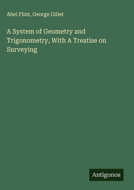 Abel Flint: A System of Geometry and Trigonometry, With A Treatise on Surveying, Buch