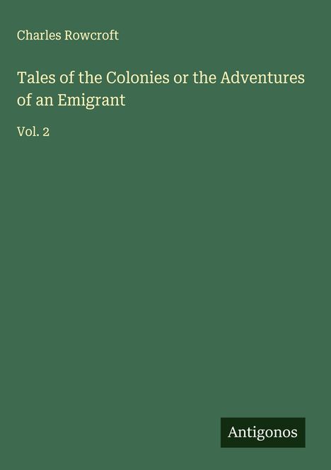Charles Rowcroft: Tales of the Colonies or the Adventures of an Emigrant, Buch