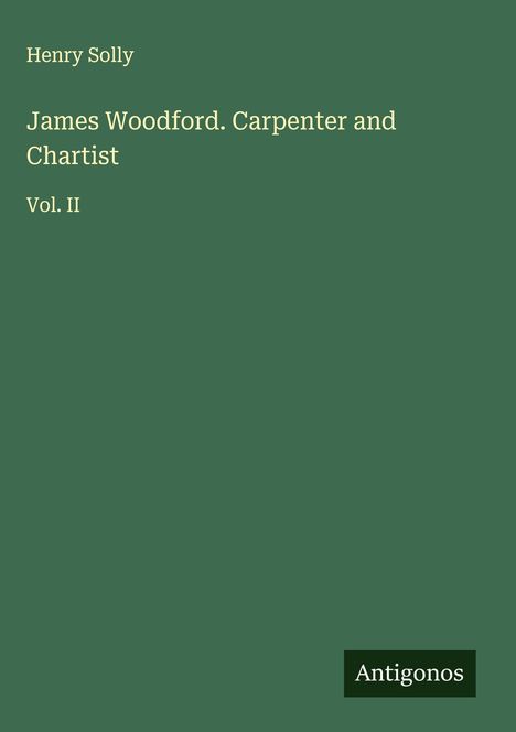 Henry Solly: James Woodford. Carpenter and Chartist, Buch