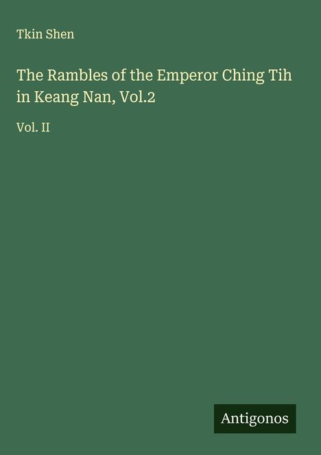 Tkin Shen: The Rambles of the Emperor Ching Tih in Keang Nan, Vol.2, Buch