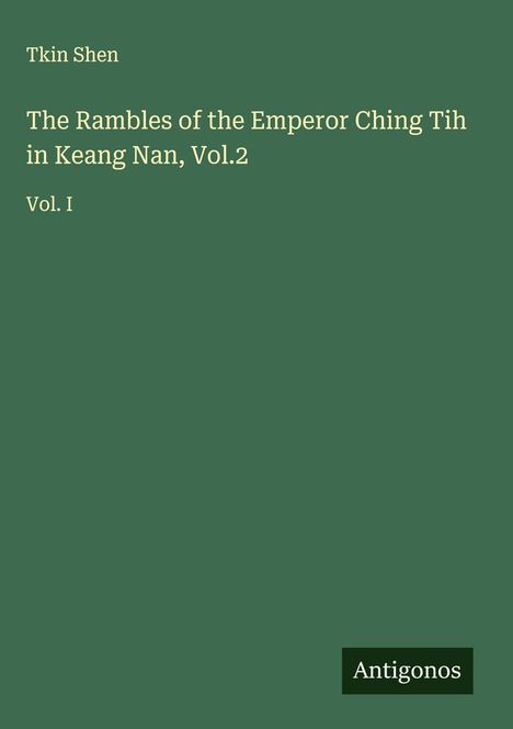 Tkin Shen: The Rambles of the Emperor Ching Tih in Keang Nan, Vol.2, Buch