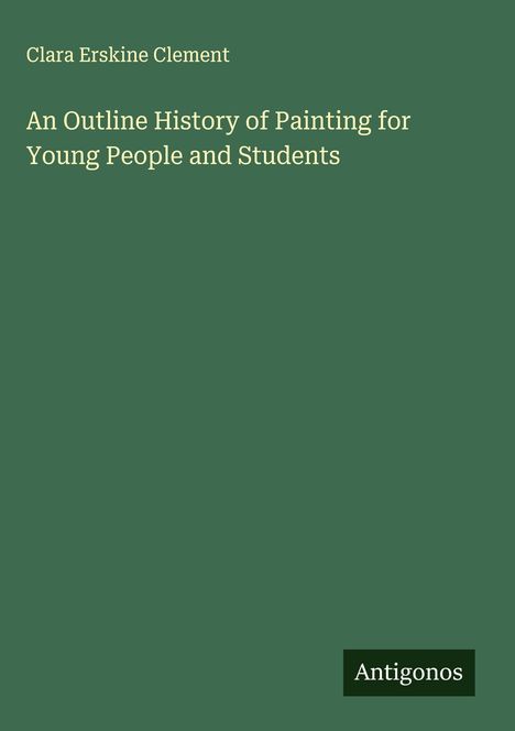 Clara Erskine Clement: An Outline History of Painting for Young People and Students, Buch