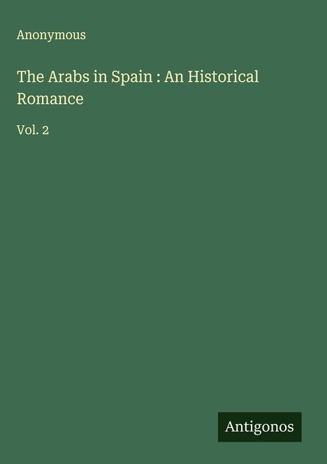 Anonymous: The Arabs in Spain : An Historical Romance, Buch