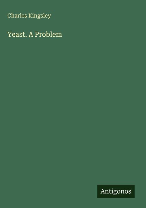 Charles Kingsley: Yeast. A Problem, Buch