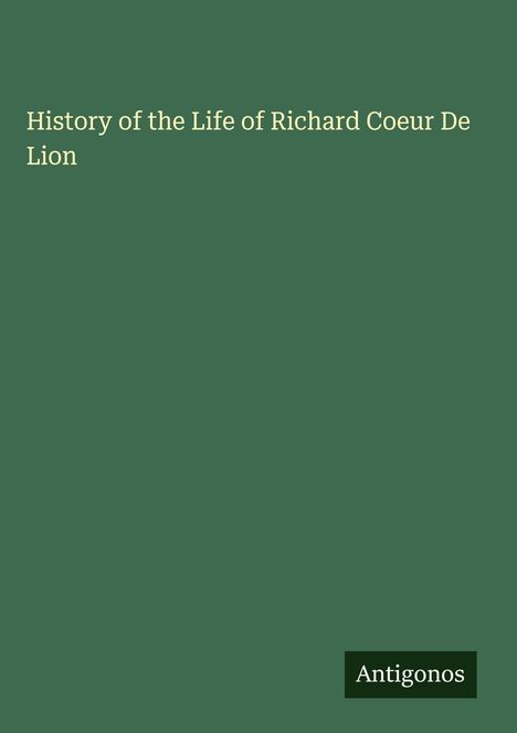History of the Life of Richard Coeur De Lion, Buch