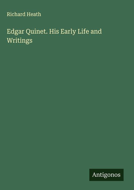 Richard Heath: Edgar Quinet. His Early Life and Writings, Buch