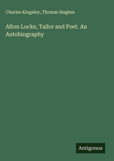 Charles Kingsley: Alton Locke, Tailor and Poet. An Autobiography, Buch