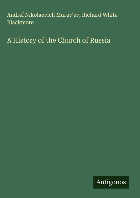 Andre¿ N¿kolaev¿ch Murav'ev: A History of the Church of Russia, Buch