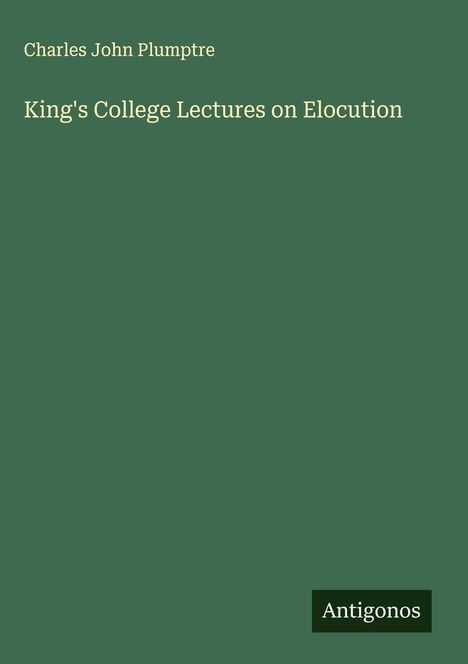 Charles John Plumptre: King's College Lectures on Elocution, Buch
