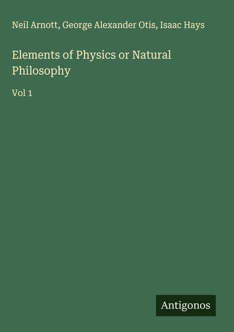 Neil Arnott: Elements of Physics or Natural Philosophy, Buch