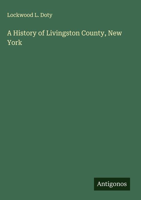 Lockwood L. Doty: A History of Livingston County, New York, Buch