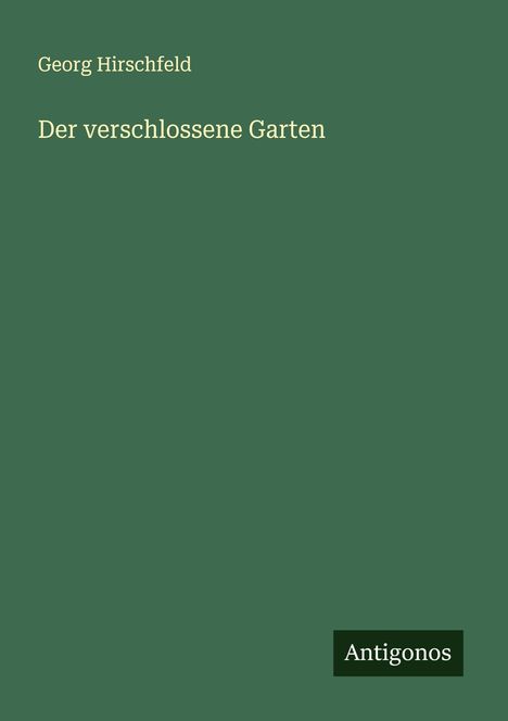 Georg Hirschfeld: Der verschlossene Garten, Buch