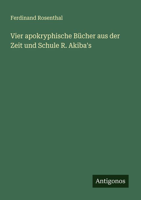 Ferdinand Rosenthal: Vier apokryphische Bücher aus der Zeit und Schule R. Akiba's, Buch