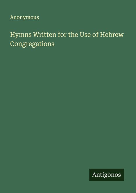 Anonymous: Hymns Written for the Use of Hebrew Congregations, Buch
