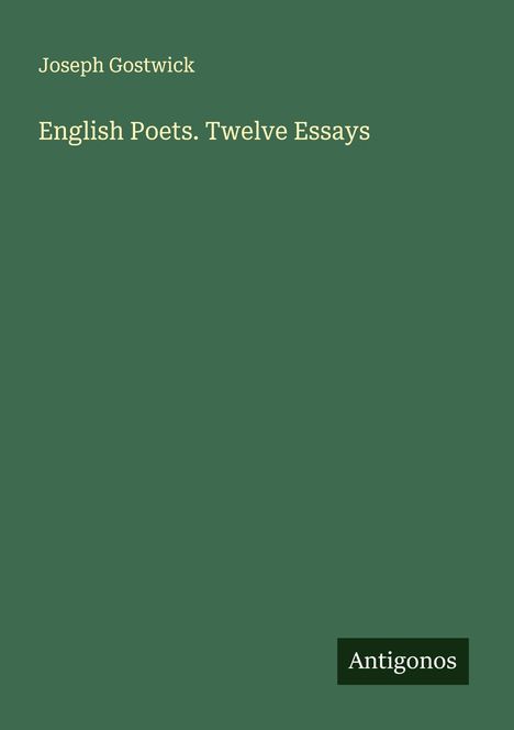Joseph Gostwick: English Poets. Twelve Essays, Buch