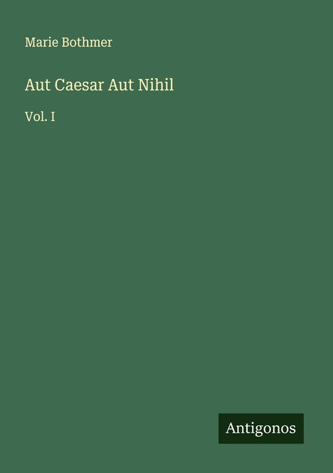 Marie Bothmer: Aut Caesar Aut Nihil, Buch