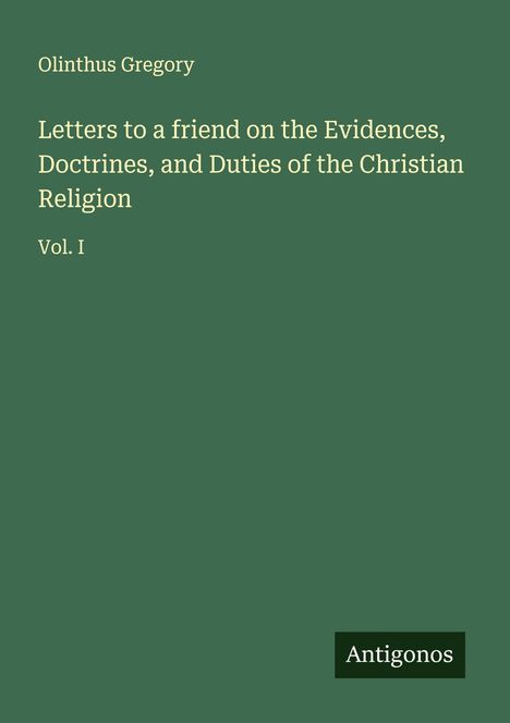 Olinthus Gregory: Letters to a friend on the Evidences, Doctrines, and Duties of the Christian Religion, Buch