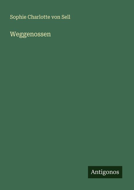 Sophie Charlotte von Sell: Weggenossen, Buch