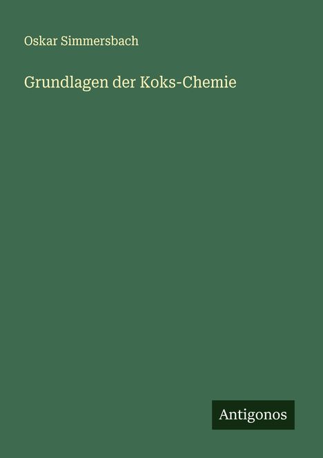 Oskar Simmersbach: Grundlagen der Koks-Chemie, Buch