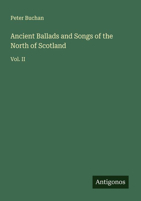 Peter Buchan: Ancient Ballads and Songs of the North of Scotland, Buch