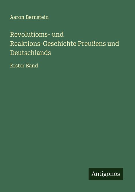 Aaron Bernstein: Revolutioms- und Reaktions-Geschichte Preußens und Deutschlands, Buch
