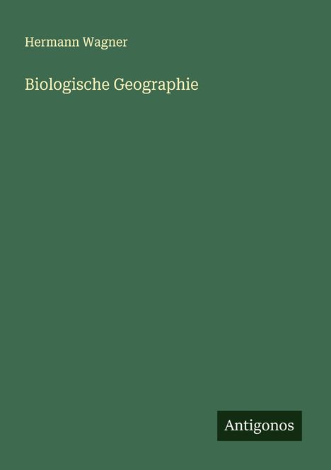 Hermann Wagner: Biologische Geographie, Buch